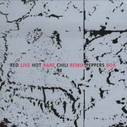 Red Hot Chili Peppers : Live Rare Remix Box